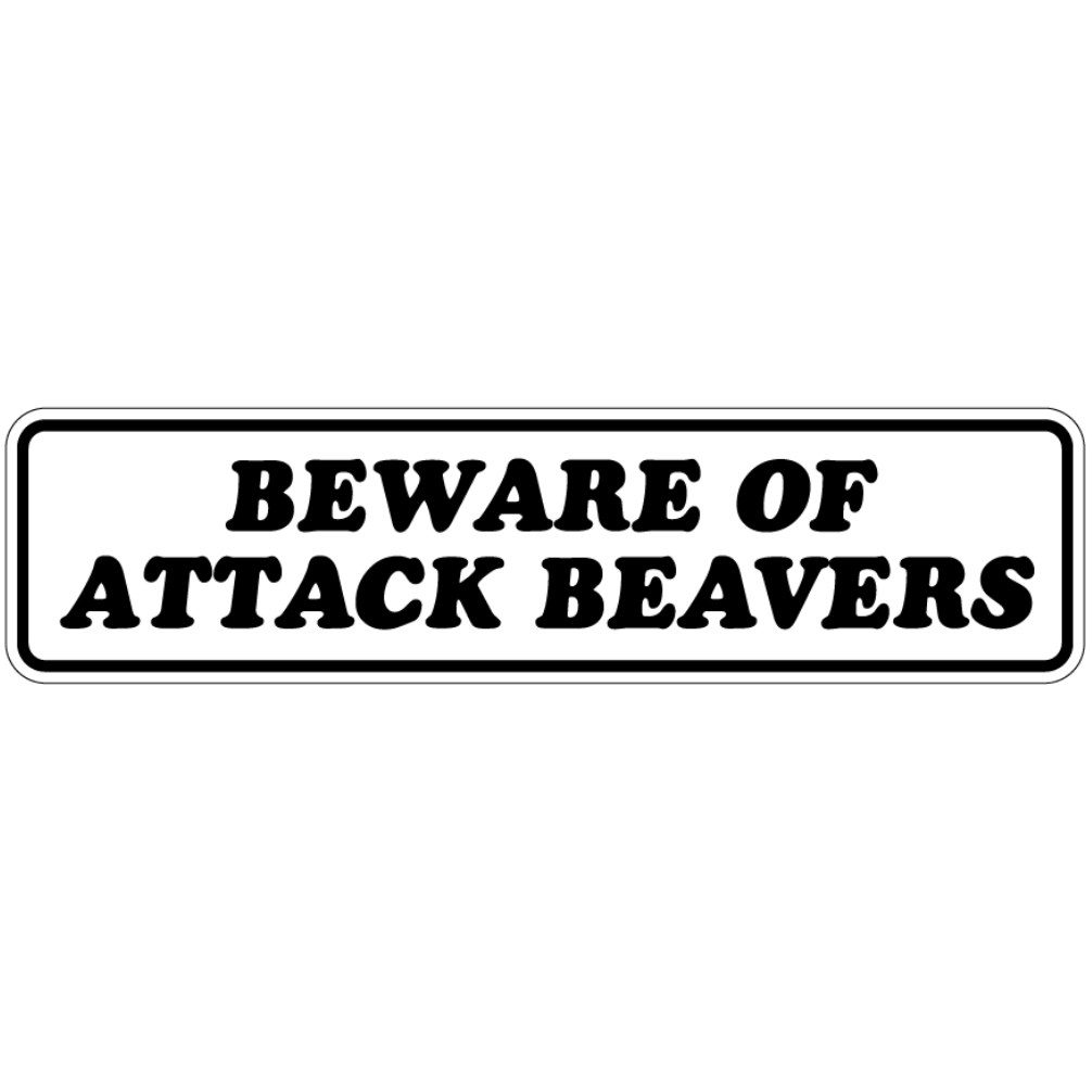 Beware Of Attack Beavers Sign Double Layered Aluminum 12 X 3