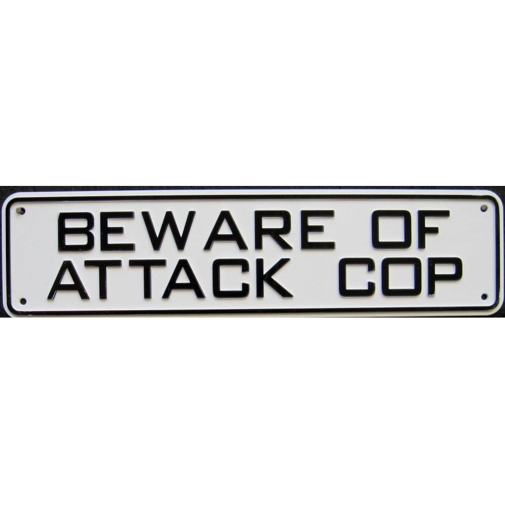 Beware of Attack Cop Sign Solid Plastic 12 X 3