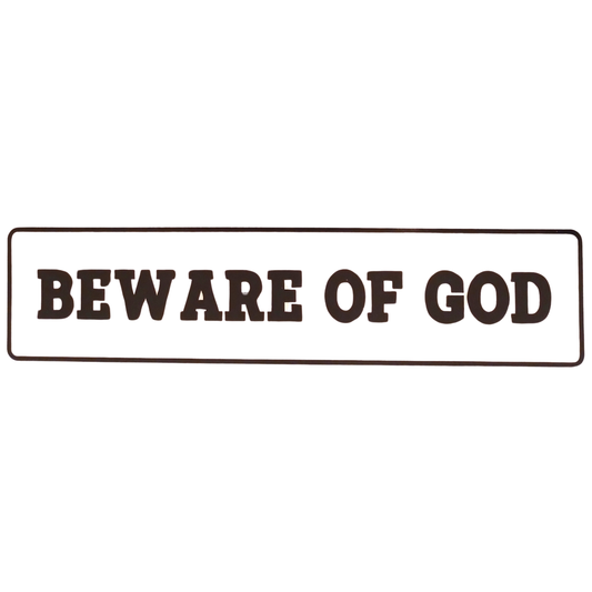 Beware Of God Sign Aluminum  12 X 3