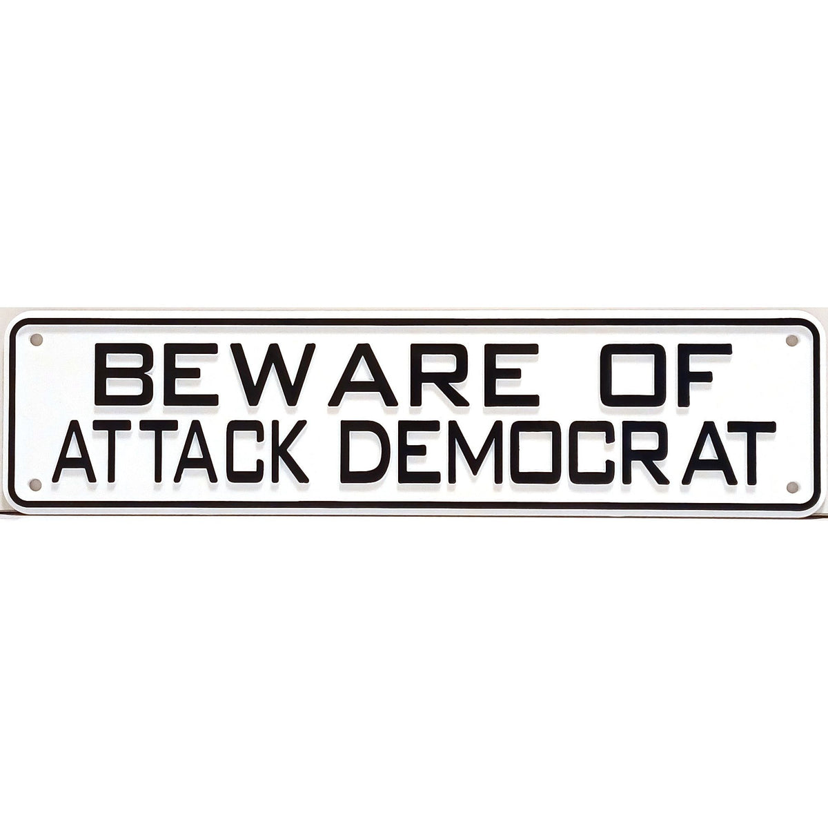 Beware Of Attack Democrat Sign Solid Plastic 12 X 3 – Desperado ...